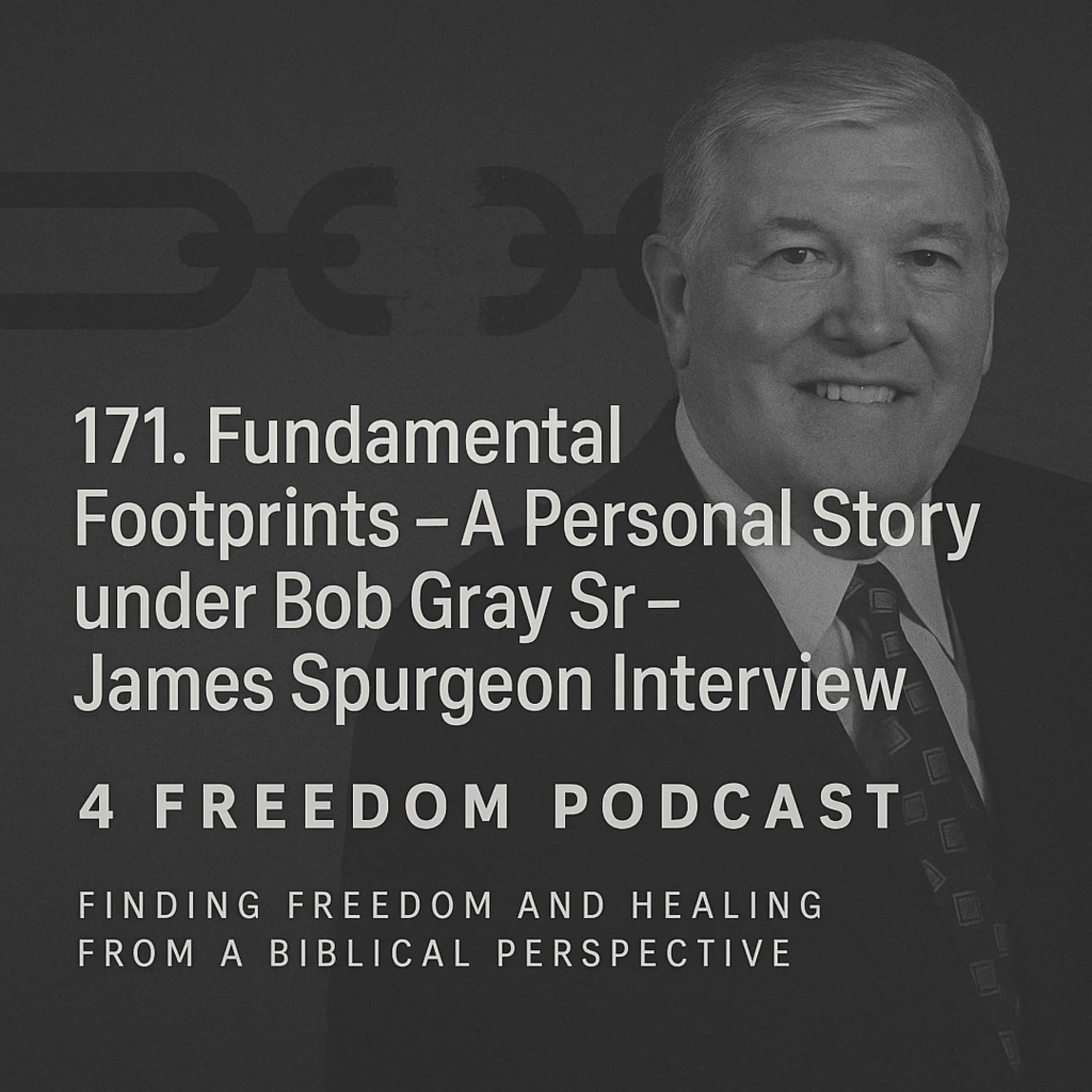 171. Fundamental Footprints - A Personal Story under Bob Gray Sr - James Spurgeon Interview