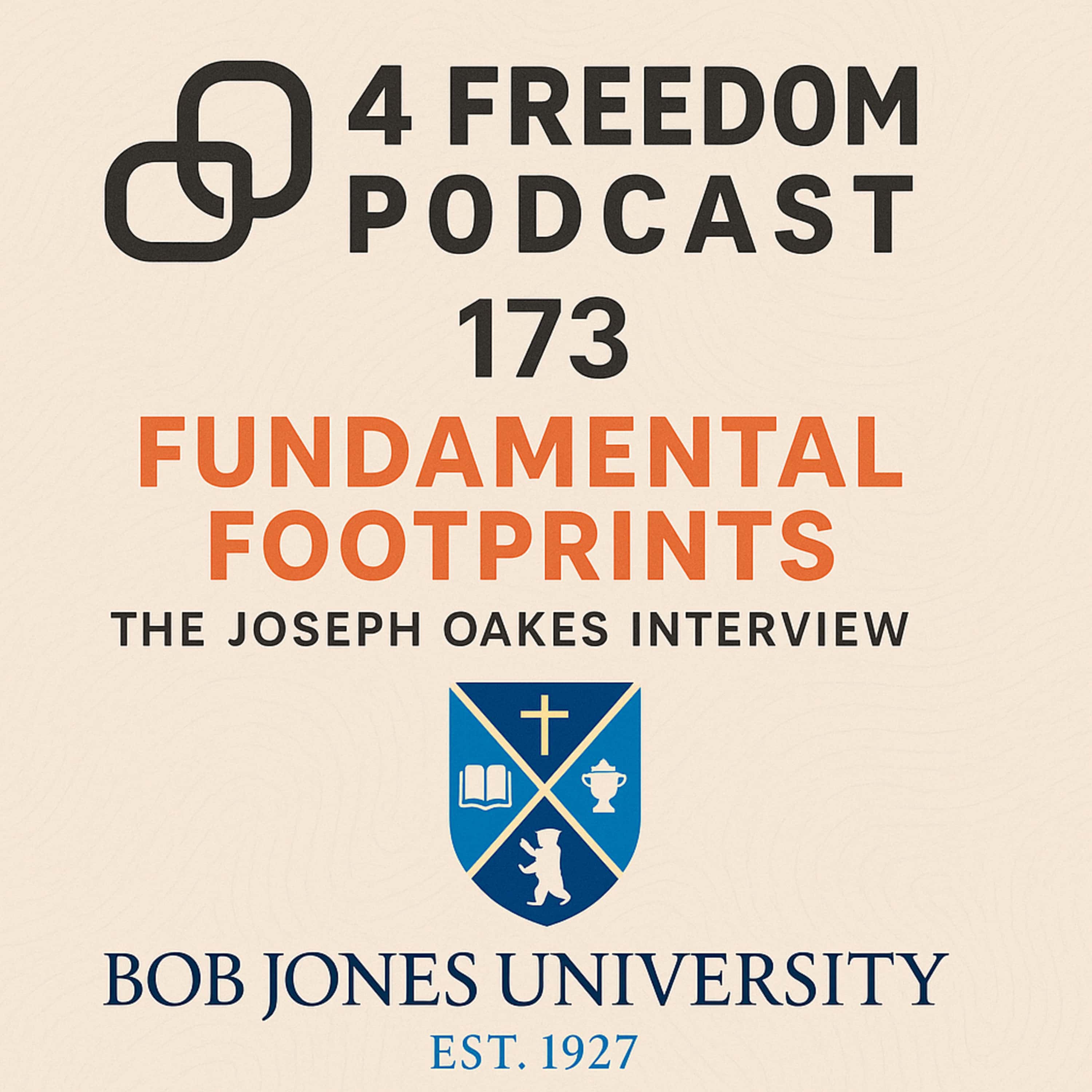 173. Fundamental Footprints - The Joseph Oakes Interview - Testimony from BJU