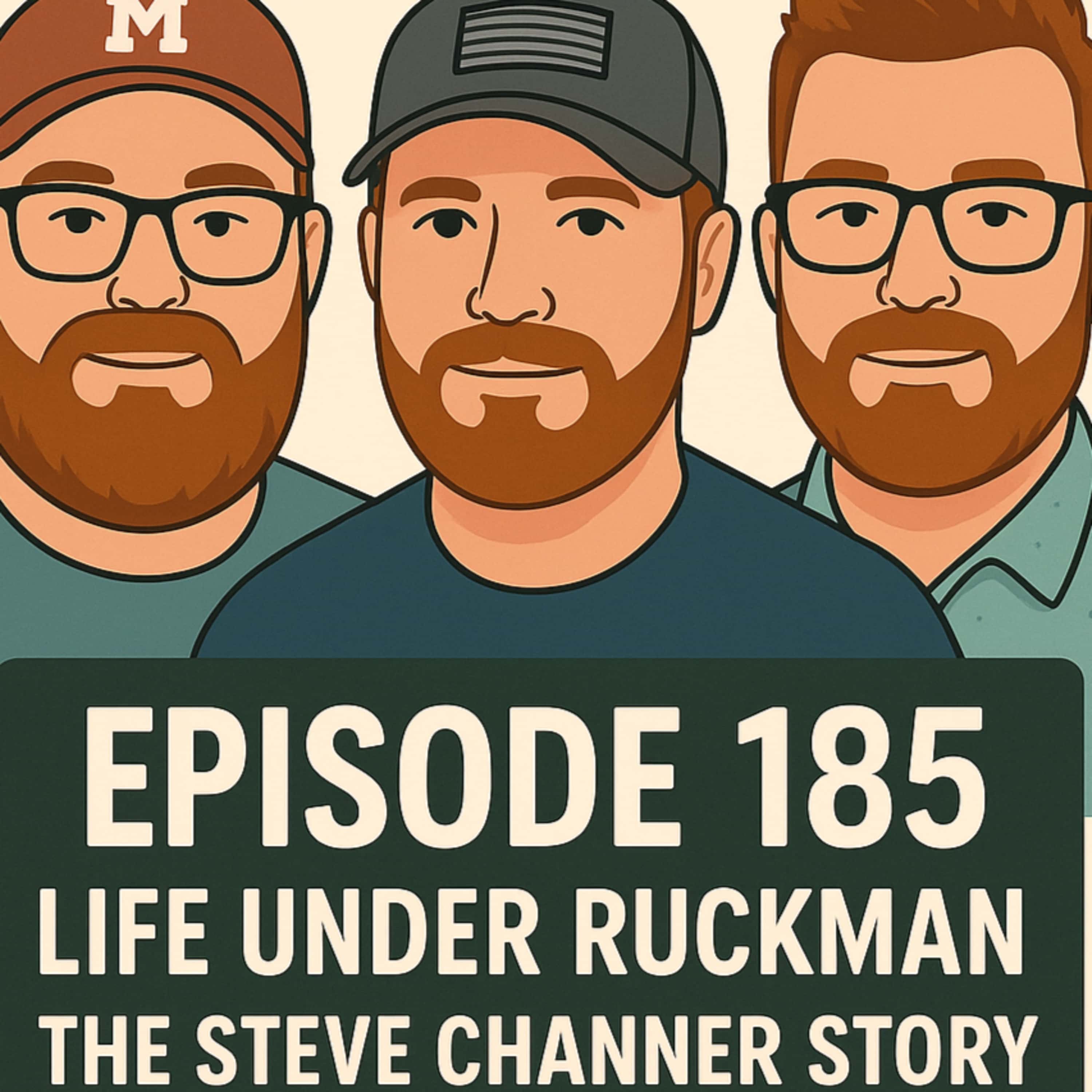 185. Life Under Ruckman - The Steve Channer Story