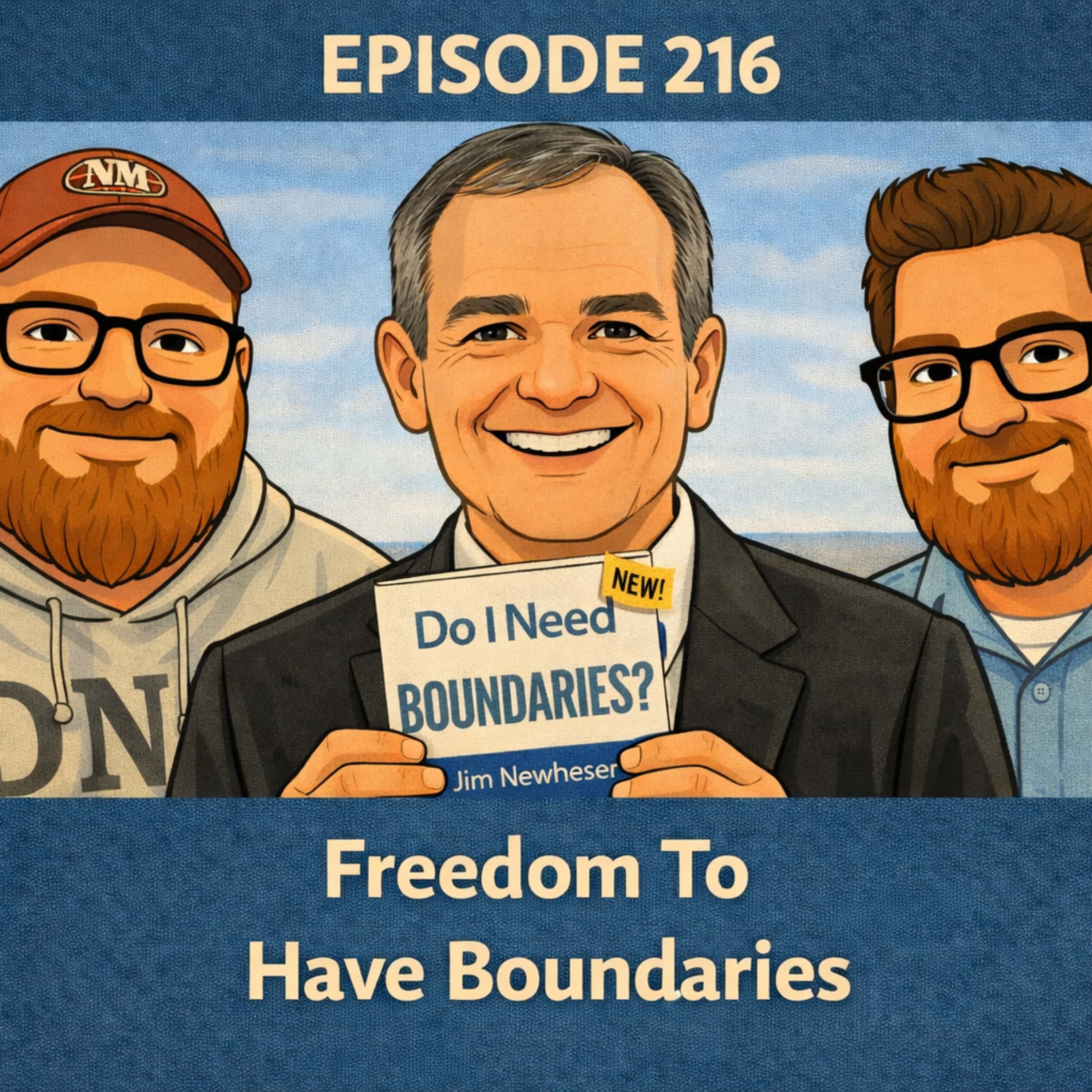 216. Freedom To Have Boundaries - Jim Newhesiser