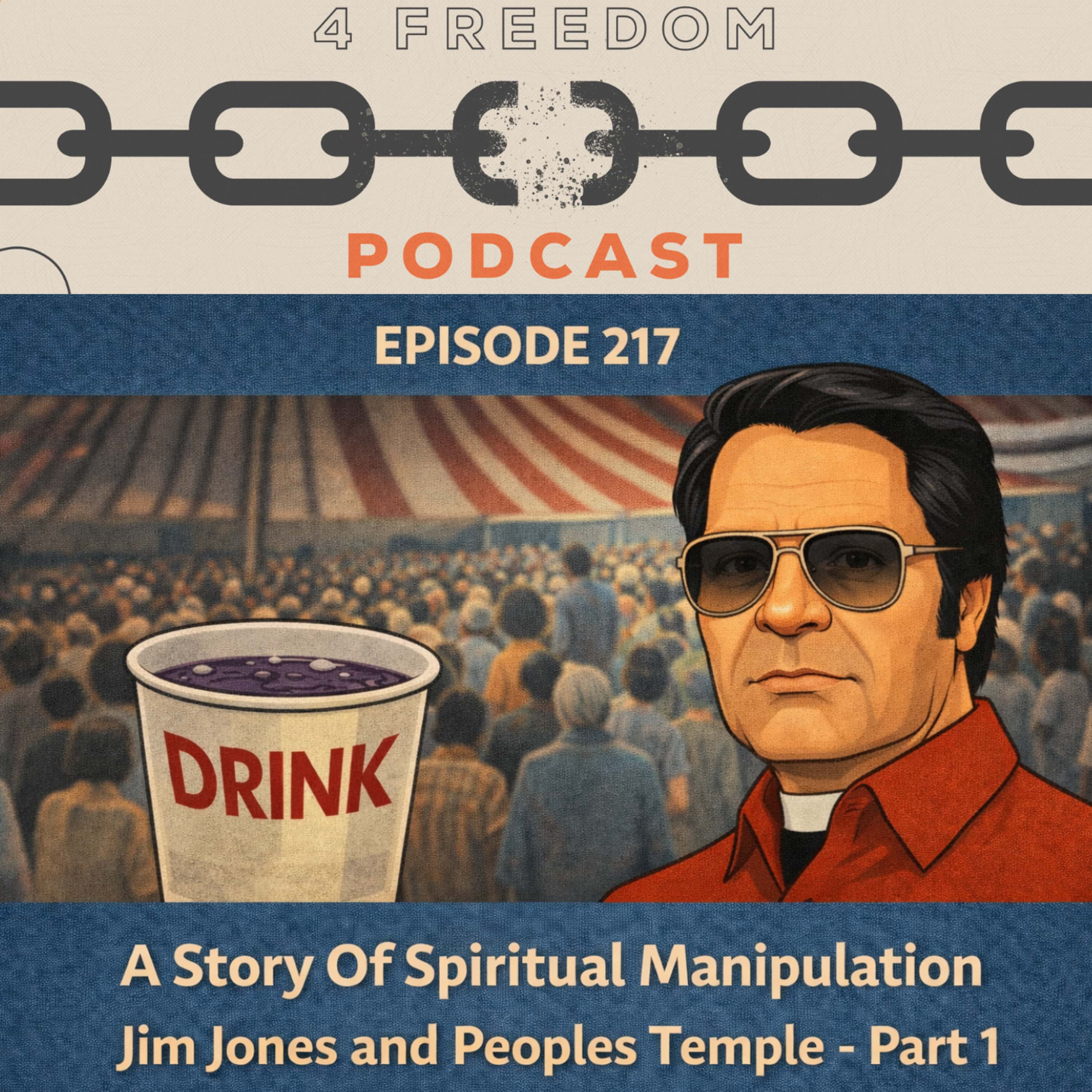 217. A Story Of Spiritual Manipulation - Jim Jones and Peoples Temple - Part 1